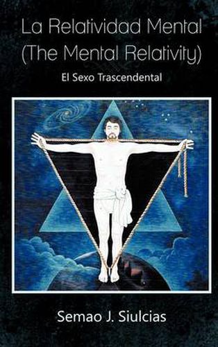 Cover image for La Relatividad Mental (the Mental Relativity): El Sexo Trascendental