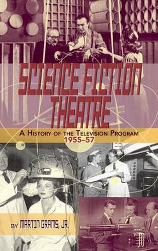 Cover image for Science Fiction Theatre a History of the Television Program, 1955-57 (Hardback)
