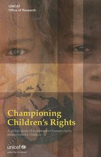 Cover image for Championing Children's Rights: A Global Study of Independent Human Rights Institutions for Children