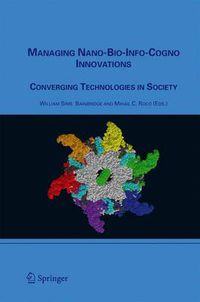 Cover image for Managing Nano-Bio-Info-Cogno Innovations: Converging Technologies in Society