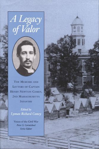 Cover image for A Legacy Of Valor: The Memoirs And Letters Of Captain Henry Newton Comey,