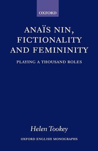 Cover image for Anais Nin, Fictionality and Femininity: Playing a Thousand Roles