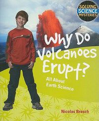 Cover image for Why Do Volcanoes Erupt?