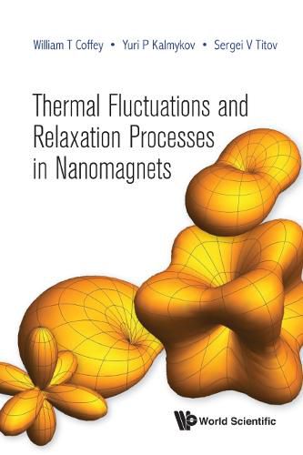 Cover image for Thermal Fluctuations And Relaxation Processes In Nanomagnets