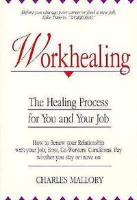 Cover image for Workhealing: Healing Process for You and Your Job