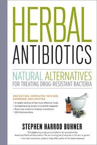 Cover image for Herbal Antibiotics, 2nd Edition: Natural Alternatives for Treating Drug-resistant Bacteria