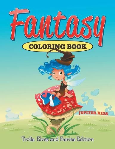 Cover image for Fantasy Coloring Book: Trolls, Elves And Fairies Edition