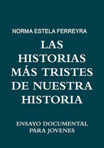 Cover image for Las Historias Mas Tristes De Nuestra Historia