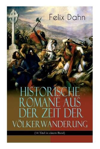 Historische Romane Aus Der Zeit Der V lkerwanderung (14 Titel in Einem Band) (Band 3/3)