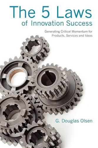 Cover image for The 5 Laws of Innovation Success: Generating Critical Momentum for Products, Services and Ideas