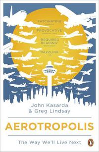 Cover image for Aerotropolis: The Way We'll Live Next
