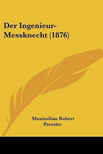 Cover image for Der Ingenieur-Messknecht (1876)