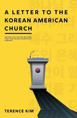 Cover image for A Letter to the Korean American Church: Reconciling the Gap Between First and Second Generation Koreans