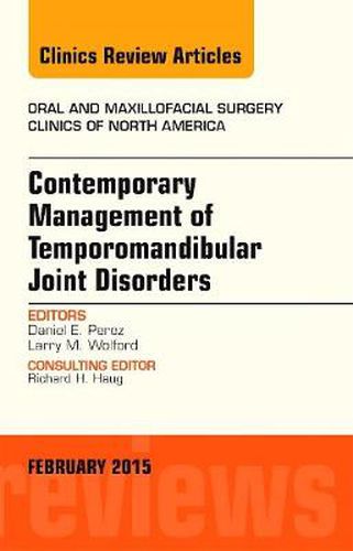 Cover image for Contemporary Management of Temporomandibular Joint Disorders, An Issue of Oral and Maxillofacial Surgery Clinics of North America