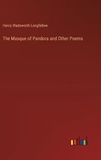 Cover image for The Masque of Pandora and Other Poems