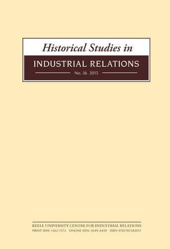 Historical Studies in Industrial Relations, Volume 36 2015