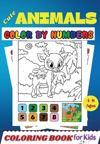 Cover image for Cute Animals COLOR BY NUMBERS Coloring Book for Kids Ages 4-8: Activity and Coloring Book for Kids and Toddlers ( Color by Number Book )