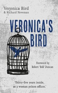 Cover image for Veronica's Bird: Thirty-Five Years Inside as a Female Prison Officer