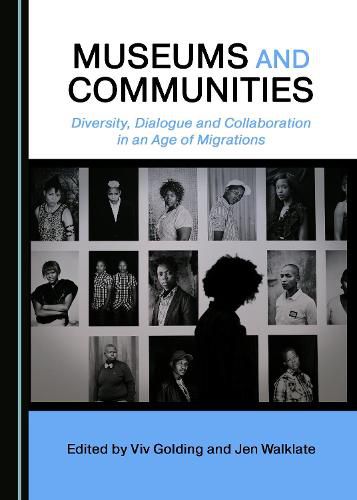 Cover image for Museums and Communities: Diversity, Dialogue and Collaboration in an Age of Migrations