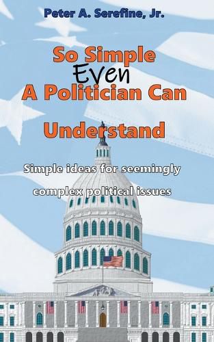 Cover image for So Simple Even A Politician Can Understand