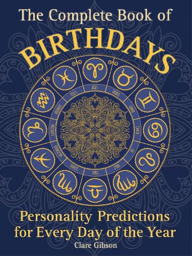 Cover image for The Complete Book of Birthdays: Personality Predictions for Every Day of the Year