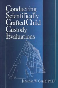 Cover image for Conducting Scientifically Crafted Child Custody Evaluations