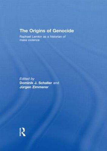 Cover image for The Origins of Genocide: Raphael Lemkin as a historian of mass violence