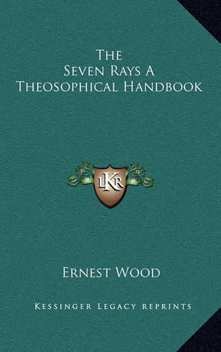 Cover image for The Seven Rays a Theosophical Handbook