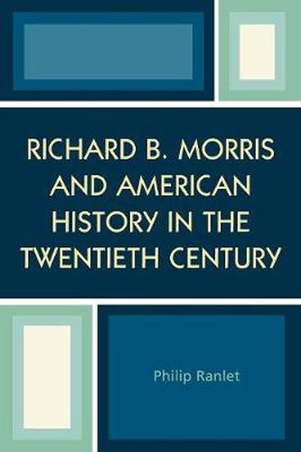 Richard B. Morris and American History in the Twentieth Century