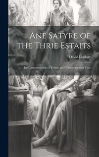 Cover image for Ane Satyre of the Thrie Estaits