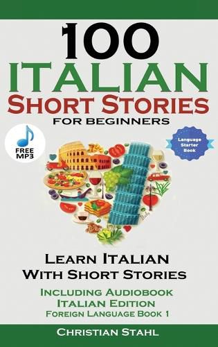 Cover image for 100 Italian Short Stories for Beginners Learn Italian with Stories with Audio