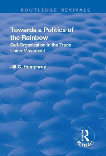 Cover image for Towards a Politics of the Rainbow: Self-Organization in the Trade Union Movement