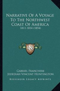 Cover image for Narrative of a Voyage to the Northwest Coast of America: 1811-1814 (1854)