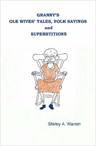 Cover image for Granny's Ole Wives' Tales, Folk Sayings and Superstitions