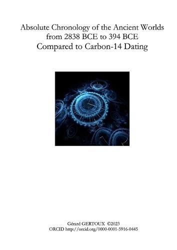 Cover image for Absolute Chronology of the Ancient Worlds, from 2838 BCE to 394 BCE, Compared to Carbon-14 Dating