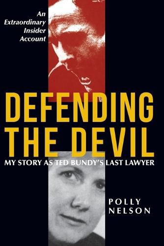 Cover image for Defending the Devil: My Story as Ted Bundy's Last Lawyer
