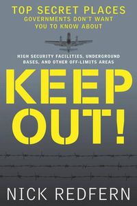 Cover image for Keep out!: Top Secret Places Governments Don't Want You to Know About
