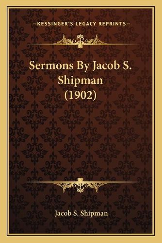 Cover image for Sermons by Jacob S. Shipman (1902)