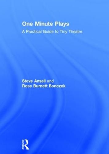 One Minute Plays: A Practical Guide to Tiny Theatre