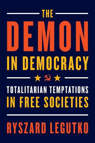 Cover image for The Demon in Democracy: Totalitarian Temptations in Free Societies