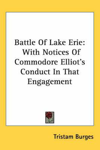 Cover image for Battle of Lake Erie: With Notices of Commodore Elliot's Conduct in That Engagement