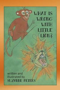 Cover image for What Is Wrong with Little Lion?