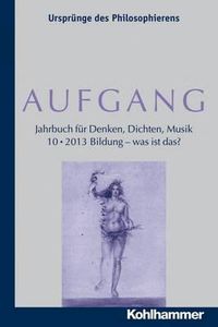 Cover image for Aufgang. Band 10 (2013): Bildung - Was Ist Das?