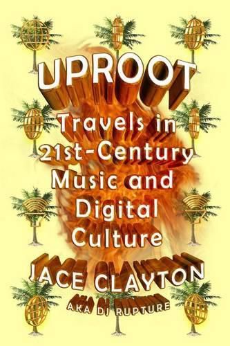 Cover image for Uproot: Travels in 21st-Century Music and Digital Culture