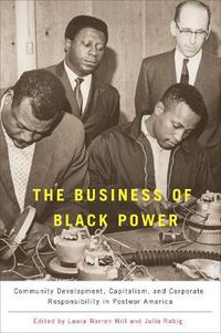 Cover image for The Business of Black Power: Community Development, Capitalism, and Corporate Responsibility in Postwar America