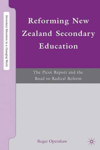 Cover image for Reforming New Zealand Secondary Education: The Picot Report and the Road to Radical Reform