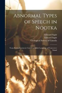 Cover image for Abnormal Types of Speech in Nootka; Noun Reduplication in Comox, a Salish Language of Vancouver Island