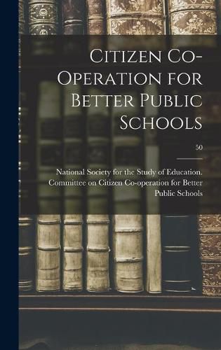 Cover image for Citizen Co-operation for Better Public Schools; 50