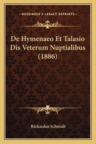 Cover image for de Hymenaeo Et Talasio Dis Veterum Nuptialibus (1886)