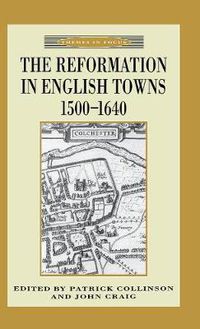 Cover image for The Reformation in English Towns, 1500-1640